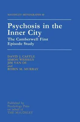 Psihoza în interiorul orașului: Studiul Camberwell First Episode - Psychosis In The Inner City: The Camberwell First Episode Study
