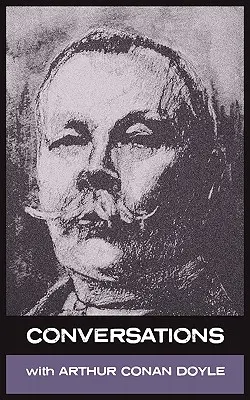 Conversații cu Arthur Conan Doyle - Conversations with Arthur Conan Doyle