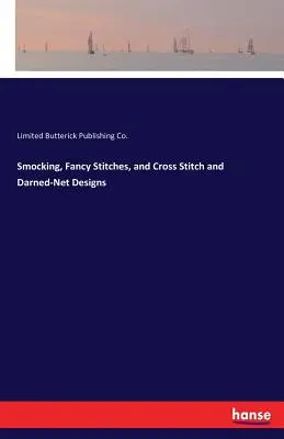 Smocking, Fancy Stitches, și Cross Stitch și Darned-Net Designs - Smocking, Fancy Stitches, and Cross Stitch and Darned-Net Designs