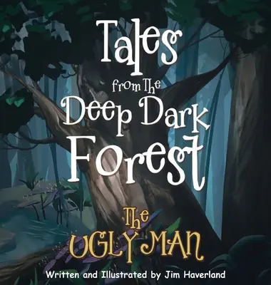 Povești din pădurea adânc întunecată: The Ugly Man - Tales from the Deep Dark Forest: The Ugly Man