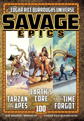 Epici sălbatice: Operele fundamentale ale lui Edgar Rice Burroughs - Savage Epics: The Seminal Works of Edgar Rice Burroughs