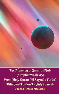 Înțelesul Surah 71 Nuh (Profetul Noe AS) din Sfântul Coran (El Sagrado Coran) Ediție bilingvă Versiune standard - The Meaning of Surah 71 Nuh (Prophet Noah AS) From Holy Quran (El Sagrado Coran) Bilingual Edition Standard Version