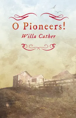 O Pionieri!;Cu un fragment de H. L. Mencken - O Pioneers!;With an Excerpt by H. L. Mencken
