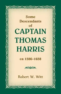 Unii descendenți ai căpitanului Thomas Harris, cca 1586-1658 - Some Descendants of Captain Thomas Harris, ca 1586-1658