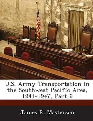 U.S. Army Transportation in the Southwest Pacific Area, 1941-1947, Partea 6 - U.S. Army Transportation in the Southwest Pacific Area, 1941-1947, Part 6