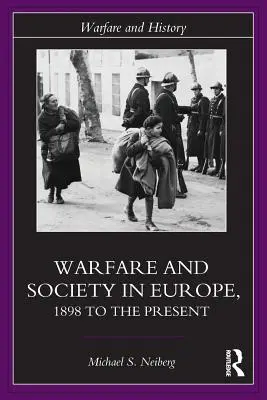 Războiul și societatea în Europa: de la 1898 până în prezent - Warfare and Society in Europe: 1898 to the Present