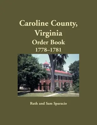 Caroline County, Virginia Carte de ordine, 1778-1781 - Caroline County, Virginia Order Book, 1778-1781
