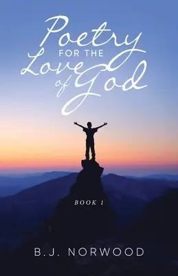 Poezie pentru dragostea de Dumnezeu: Cartea 1 - Poetry For The Love Of God: Book 1