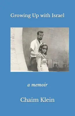 Crescând alături de Israel: o carte de memorii - Growing Up with Israel: a memoir