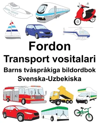 Swedish-Uzbek Vehicle/Transport vositalari Dicționar ilustrat bilingv pentru copii - Svenska-Uzbekiska Fordon/Transport vositalari Barns tvsprkiga bildordbok