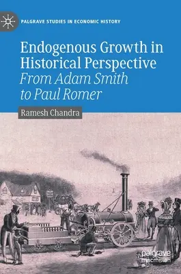 Creșterea endogenă în perspectivă istorică: De la Adam Smith la Paul Romer - Endogenous Growth in Historical Perspective: From Adam Smith to Paul Romer
