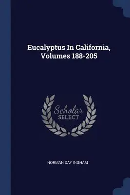 Eucaliptul în California, Volumele 188-205 - Eucalyptus In California, Volumes 188-205