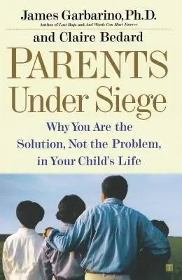 Părinți sub asediu: De ce sunteți soluția, nu problema, în viața copilului dumneavoastră - Parents Under Siege: Why You Are the Solution, Not the Problem, in Your Child's Life