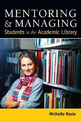 Mentoratul și gestionarea studenților în biblioteca universitară - Mentoring and Managing Students in the Academic Library