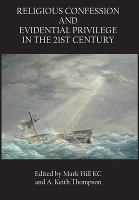Mărturisirea religioasă și privilegiul probei în secolul XXI - Religious Confession and Evidential Privilege in the 21st Century