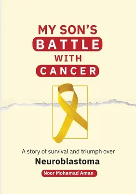 Bătălia fiului meu cu cancerul: O poveste de supraviețuire și triumf asupra neuroblastomului - My Son's Battle with Cancer: A Story of Survival and Triumph over Neuroblastoma
