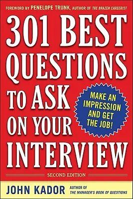 301 Best Questions to Ask on Your Interview (Cele mai bune întrebări pentru interviu), ediția a doua - 301 Best Questions to Ask on Your Interview, Second Edition