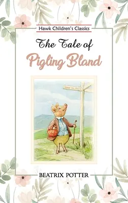 Povestea lui Pigling Bland - The Tale of Pigling Bland