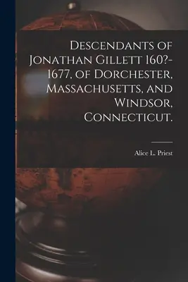 Descendenții lui Jonathan Gillett 160?-1677, din Dorchester, Massachusetts, și Windsor, Connecticut. (Preot Alice L. (Alice Lucinda) 1866-) - Descendants of Jonathan Gillett 160?-1677, of Dorchester, Massachusetts, and Windsor, Connecticut. (Priest Alice L. (Alice Lucinda) 1866-)