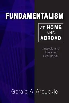 Fundamentalismul acasă și în străinătate: Analiză și răspunsuri pastorale - Fundamentalism at Home and Abroad: Analysis and Pastoral Responses