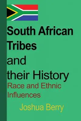 Triburile sud-africane și istoria lor: Influențe rasiale și etnice - South African Tribes and their History: Race and Ethnic Influences