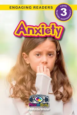 Anxietate: Understand Your Mind and Body (Engaging Readers, Level 3) - Anxiety: Understand Your Mind and Body (Engaging Readers, Level 3)
