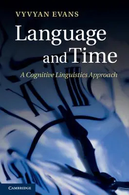Limbaj și timp: o abordare de lingvistică cognitivă - Language and Time: A Cognitive Linguistics Approach
