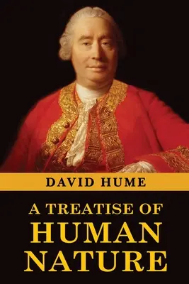 Tratat despre natura umană (A Treatise of Human Nature) - A Treatise of Human Nature
