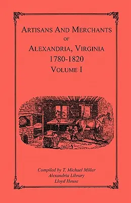 Artizanii și comercianții din Alexandria, Virginia 1780-1820, volumul 1, de la Abercrombie la Myer - Artisans and Merchants of Alexandria, Virginia 1780-1820, Volume 1, Abercrombie to Myer