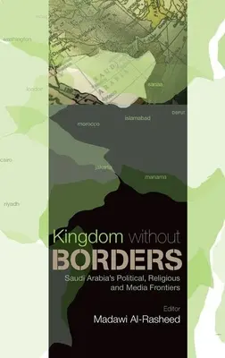 Regatul fără frontiere: Frontierele politice, religioase și mediatice ale Arabiei Saudite - Kingdom Without Borders: Saudi Arabia's Political, Religious and Media Frontiers