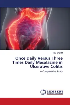 O dată pe zi versus de trei ori pe zi Mesalazină în colita ulcerativă - Once Daily Versus Three Times Daily Mesalazine in Ulcerative Colitis