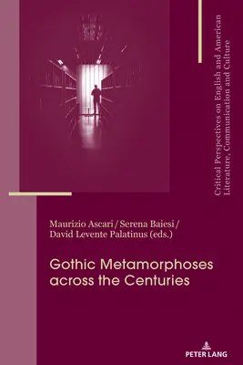 Metamorfozele gotice de-a lungul secolelor: Contexte, moșteniri, media - Gothic Metamorphoses across the Centuries: Contexts, Legacies, Media