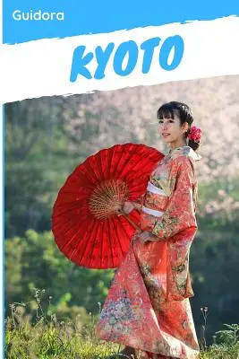 Kyoto: Kyoto în 3 zile Ghid de călătorie 2019 - Kyoto: Kyoto in 3 Days Travel Guide 2019
