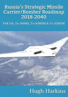 Foaia de parcurs a portavioanelor strategice de rachete/bombardiere ale Rusiei, 2018-2040: PAK DA, Tu-160M2, Tu-95MSM & Tu-22M3M - Russia's Strategic Missile Carrier/Bomber Roadmap, 2018-2040: PAK DA, Tu-160M2, Tu-95MSM & Tu-22M3M