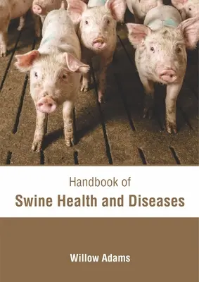 Manual de sănătate și boli ale porcinelor - Handbook of Swine Health and Diseases