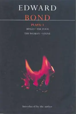 Bond Plays: 3: Bingo; The Fool; The Woman; Stone