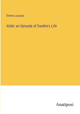Alide: un episod din viața lui Goethe - Alide: an Episode of Goethe's Life