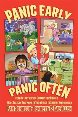 Panic Early, Panic Often: mai multe povești adevărate de la două mame în încercarea lor de a supraviețui maternității - Panic Early, Panic Often: more true stories from two moms in their quest to survive motherhood