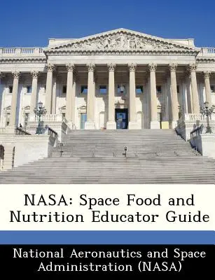 NASA: Ghidul educatorului pentru alimentația și nutriția spațială - NASA: Space Food and Nutrition Educator Guide