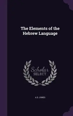 The Elements of the Hebrew Language (Elementele limbii ebraice) - The Elements of the Hebrew Language