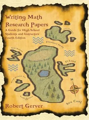 Scrierea lucrărilor de cercetare în matematică: A Guide for High School Students and Instructors (4th Edition) (Hc) - Writing Math Research Papers: A Guide for High School Students and Instructors (4th Edition) (Hc)