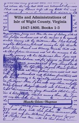 Testamente și administrații din comitatul Isle of Wight, Virginia, 1647-1800, Cărțile 1-3 - Wills and Administrations of Isle of Wight County, Virginia, 1647-1800, Books 1-3