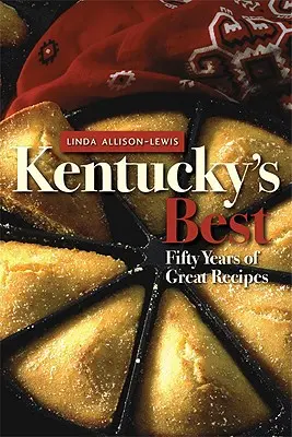 Kentucky's Best: Cincizeci de ani de rețete grozave - Kentucky's Best: Fifty Years of Great Recipes
