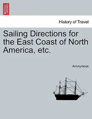 Direcții de navigație pentru coasta de est a Americii de Nord, etc. - Sailing Directions for the East Coast of North America, Etc.