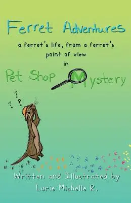 Aventurile dihorului: Viața unui dihor, din punctul de vedere al unui dihor în Pet Shop Mystery - Ferret Adventures: A Ferret's Life, From a Ferret's Point of View in Pet Shop Mystery