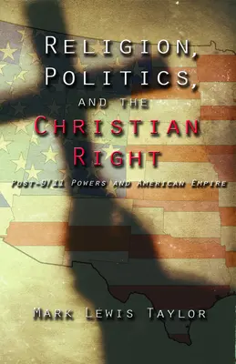 Religie, politică și dreapta creștină: Puterile post 9-11 și imperiul american - Religion, Politics, and the Christian Right: Post 9-11 Powers and American Empire