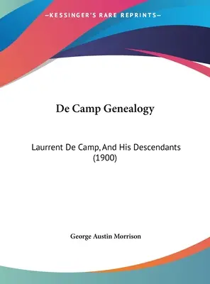 Genealogia De Camp: Laurrent De Camp și descendenții săi (1900) - De Camp Genealogy: Laurrent De Camp, And His Descendants (1900)