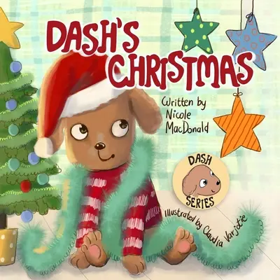 Crăciunul lui Dash: A Dog's Tale About the Magic of Christmas: Povestea unui câine despre magia Crăciunului - Dash's Christmas: A Dog's Tale About the Magic of Christmas