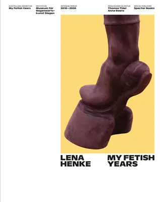 Lena Henke: Anii mei fetiș - Lena Henke: My Fetish Years