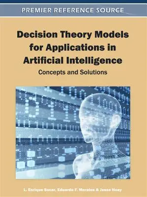 Modele ale teoriei deciziilor pentru aplicații în inteligența artificială: Concepte și soluții - Decision Theory Models for Applications in Artificial Intelligence: Concepts and Solutions